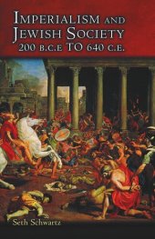 book Imperialism and Jewish Society: 200 B.C.E. to 640 C.E.