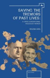 book Saving the Tremors of Past Lives: A Cross-Generational Holocaust Memoir