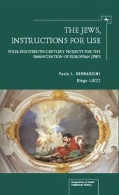 book The Jews, Instructions for Use: Four Eighteenth-Century Projects for the Emancipation of European Jews