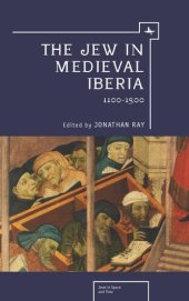 book The Jew in Medieval Iberia, 1100-1500