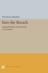 book Into the Breach: Samuel Beckett and the Ends of Literature