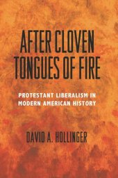 book After Cloven Tongues of Fire: Protestant Liberalism in Modern American History