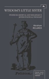 book Wisdom's Little Sister: Studies in Medieval and Renaissance Jewish Political Thought