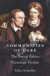 book Communities of Care: The Social Ethics of Victorian Fiction