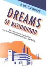 book Dreams of Nationhood: American Jewish Communists and the Soviet Birobidzhan Project, 1924-1951