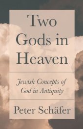 book Two Gods in Heaven: Jewish Concepts of God in Antiquity