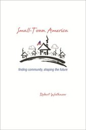 book Small-Town America: Finding Community, Shaping the Future