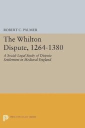 book The Whilton Dispute, 1264-1380: A Social-Legal Study of Dispute Settlement in Medieval England