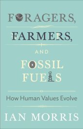 book Foragers, Farmers, and Fossil Fuels: How Human Values Evolve