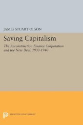 book Saving Capitalism: The Reconstruction Finance Corporation and the New Deal, 1933-1940