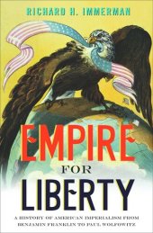 book Empire for Liberty: A History of American Imperialism from Benjamin Franklin to Paul Wolfowitz