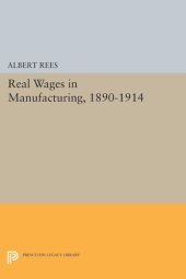 book Real Wages in Manufacturing, 1890-1914