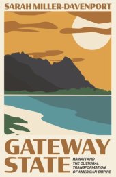 book Gateway State: Hawai‘i and the Cultural Transformation of American Empire