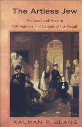 book The Artless Jew: Medieval and Modern Affirmations and Denials of the Visual