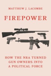 book Firepower: How the NRA Turned Gun Owners into a Political Force