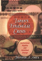 book Japan's Financial Crisis: Institutional Rigidity and Reluctant Change