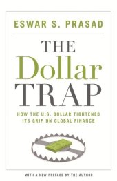 book The Dollar Trap: How the U.S. Dollar Tightened Its Grip on Global Finance