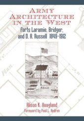 book Army Architecture in the West: Forts Laramie, Bridger, and D.A. Russell, 1849-1912