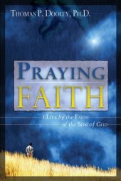 book Praying Faith: I Live by the Faith of the Son of God