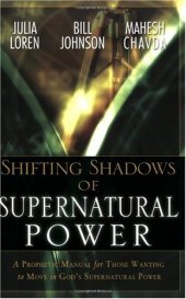 book Shifting Shadow of Supernatural Power: A Prophetic Manual for Those Wanting to Move in God's Supernatural Power