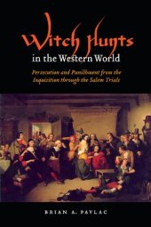 book Witch Hunts in the Western World: Persecution and Punishment from the Inquisition through the Salem Trials 