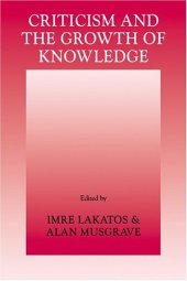 book Criticism and the Growth of Knowledge: Proceedings of the International Colloquium in the Philosophy of Science, London, 1965, Volume 4