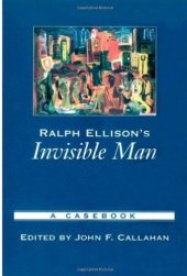 book Ralph Ellison's Invisible Man: A Casebook 