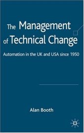 book The Management of Technical Change: Automation in the UK and USA since 1950