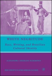 book White Negritude: Race, Writing, and Brazilian Cultural Identity (New Concepts in Latino American Cultures)