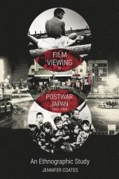 book Film Viewing in Postwar Japan, 1945-1968: An Ethnographic Study