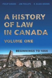 book A History of Law in Canada, Volume One: Beginnings to 1866