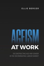 book Ageism at Work: Deconstructing Age and Gender in the Discriminating Labour Market