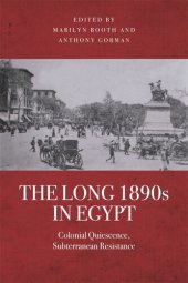 book The Long 1890s in Egypt: Colonial Quiescence, Subterranean Resistance