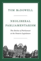 book Neoliberal Parliamentarism: The Decline of Parliament at the Ontario Legislature