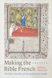 book Making the Bible French: The Bible historiale and the Medieval Lay Reader