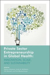 book Private Sector Entrepreneurship in Global Health: Innovation, Scale, and Sustainability