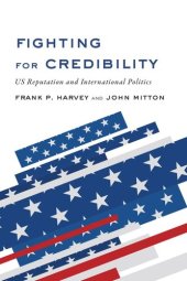 book Fighting for Credibility: US Reputation and International Politics