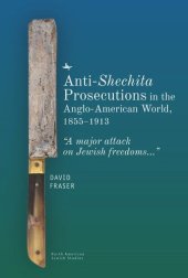 book Anti-Shechita Prosecutions in the Anglo-American World, 1855–1913: “A major attack on Jewish freedoms”