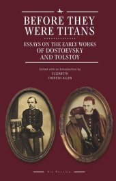 book Before They Were Titans: Essays on the Early Works of Dostoevsky and Tolstoy