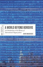 book A World Beyond Borders: An Introduction to the History of International Organizations