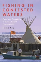 book Fishing in Contested Waters: Place & Community in Burnt Church/Esgenoopetitj