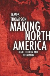 book Making North America: Trade, Security, and Integration