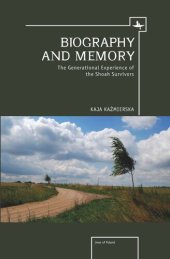 book Biography and Memory: The Generational Experience of the Shoah Survivors