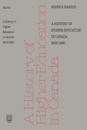 book A History of Higher Education in Canada 1663-1960