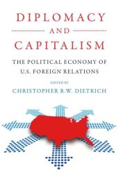 book Diplomacy and Capitalism: The Political Economy of U.S. Foreign Relations