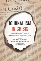 book Journalism in Crisis: Bridging Theory and Practice for Democratic Media Strategies in Canada