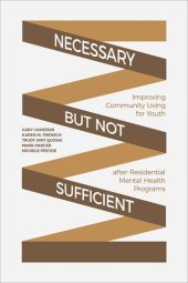 book Necessary but Not Sufficient: Improving Community Living for Youth after Residential Mental Health Programs