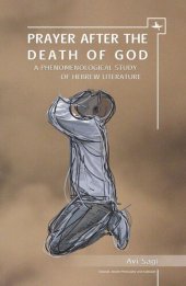 book Prayer After the Death of God: A Phenomenological Study of Hebrew Literature