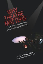 book Why Theatre Matters: Urban Youth, Engagement, and a Pedagogy of the Real