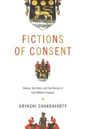 book Fictions of Consent: Slavery, Servitude, and Free Service in Early Modern England